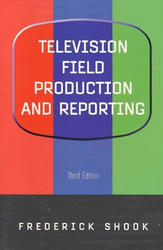 9780321044266: Television Field Production and Reporting (3rd Edition)