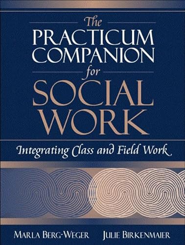 Stock image for Practicum Companion for Social Work, The: Integrating Class and Field Work for sale by Gulf Coast Books