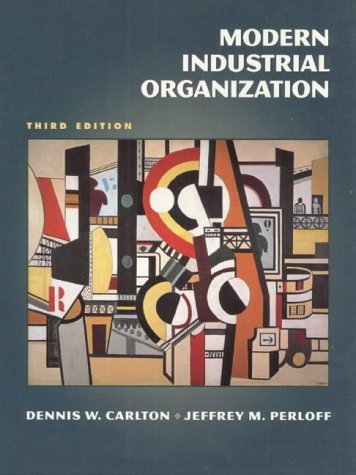 Modern Industrial Organization (International Edition) (9780321045454) by Carlton, Dennis W.; Perloff, Jeffrey M.