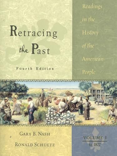 Imagen de archivo de Retracing the Past Vol. 1 : Readings in the History of the American People, to 1877 a la venta por Better World Books