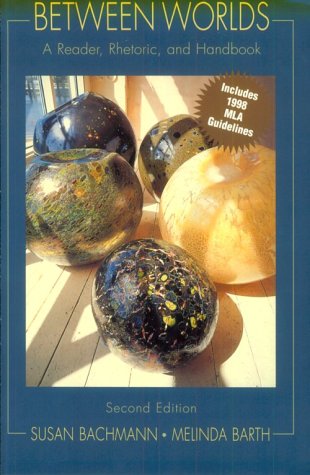 Imagen de archivo de Between Worlds: A Reader, Rhetoric, and Handbook/With 1998 Mla Guidelines a la venta por Books From California