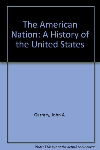 The American Nation: A History of the United States (9780321052902) by Garraty, John A.; Carnes, Mark C.