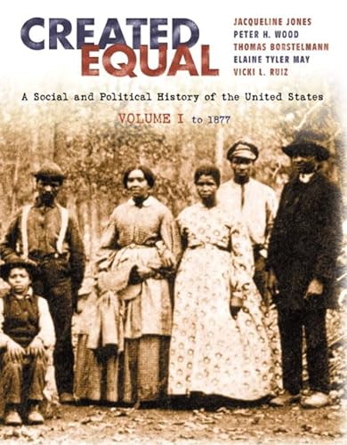 Beispielbild fr Created Equal Vol. 1 : A Social and Political History Fo the United States 1877 zum Verkauf von Better World Books