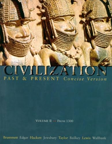 Civilization Past and Present, Concise Version, Vol. 2: From 1300, Chapters 11-30 (9780321053060) by Brummett, Palmira; Edgar, Robert; Hackett, Neil J.; Jewsbury, George F.; Taylor, Alastair M.; Bailkey, Nels M.; Lewis, Clyde J.; Wallbank, T....