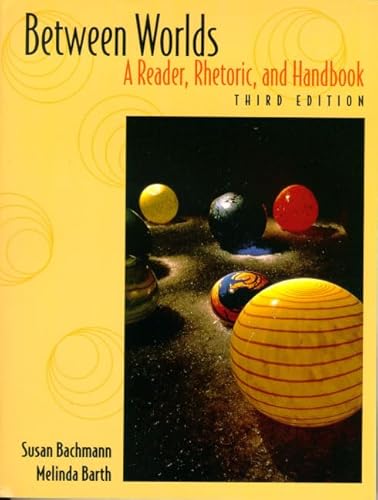 9780321055095: Between Worlds: A Reader, Rhetoric, and Handbook (3rd Edition)