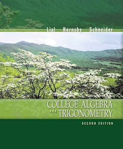 College Algebra and Trigonometry (2nd Edition) (9780321057556) by Lial, Margaret L.; Hornsby, John; Schneider, David I.