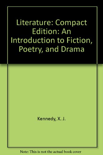 Literature: An Introduction to Fiction, Poetry, and Drama / Compact Revised Edition (9780321057914) by Kennedy, X. J.; Gaoia, Dana