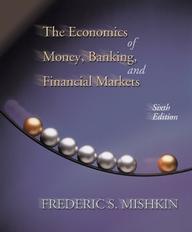 The Economics of Money, Banking, and Financial Markets (The Addison-Wesley Series in Economics) (9780321062734) by Mishkin, Frederic S.