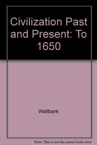 9780321064196: Civilization Past and Present: To 1650