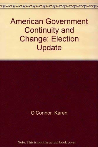 American Government Continuity and Change: Election Update (9780321070746) by O'Connor, Karen; Sabato, Larry J.