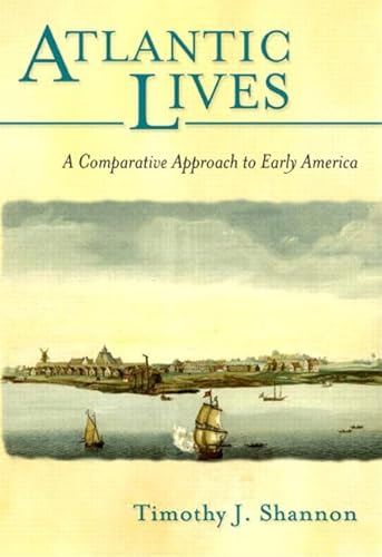 Stock image for Atlantic Lives : A Comparative Approach to Early America for sale by Better World Books