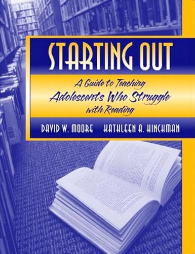 Imagen de archivo de Starting Out: A Guide to Teaching Adolescents Who Struggle with Reading Moore, David W. and Hinchman, Kathleen A. a la venta por Textbookplaza