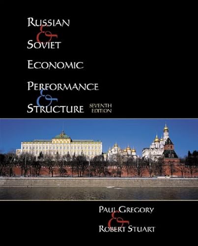Russian and Soviet Economic Performance and Structure (7th Edition) (9780321078162) by Gregory, Paul R.; Stuart, Robert C.