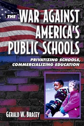 9780321080738: The War Against America's Public Schools: Privatizing Schools, Commercializing Education