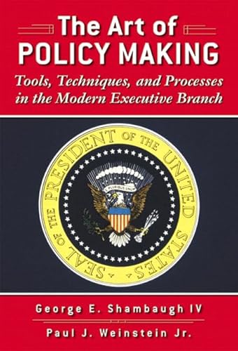 Stock image for The Art of Policymaking: Tools, Techniques, and Processes in the Modern Executive Branch for sale by Wonder Book