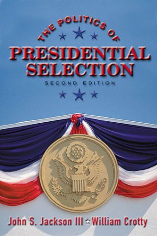 Stock image for The Politics of Presidential Selection (2nd Edition) for sale by Lot O'Books