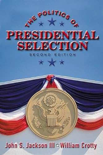 Stock image for The Politics of Presidential Selection (2nd Edition) for sale by Lot O'Books