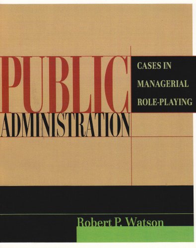 Imagen de archivo de Public Administration: Cases in Managerial Role-Playing a la venta por BooksRun