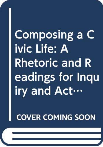 9780321086426: Composing a Civic Life: A Rhetoric and Readings for Inquiry and Action