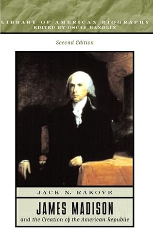 9780321087973: James Madison and the Creation of the American Republic (Library of American Biographies)