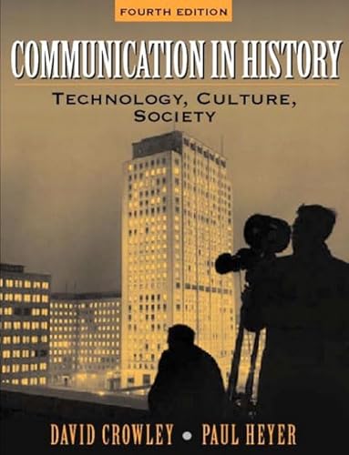 Beispielbild fr Communication in History: Technology, Culture, and Society (4th Edition) zum Verkauf von Wonder Book