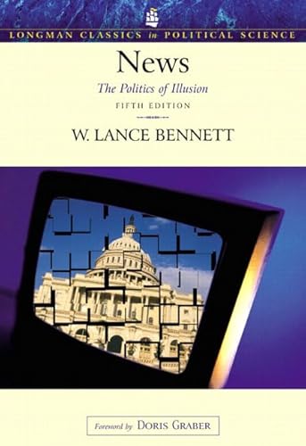 9780321088789: News: The Politics of Illusion (Longman Classics Series in Political Science) (Longman Classics in Political Science)