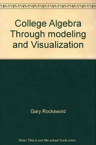 9780321090553: College Algebra Through modeling and Visualization