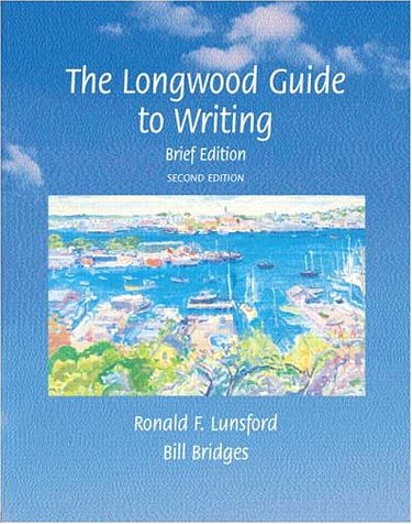 The Longwood Guide to Writing (Brief 2nd Edition) (9780321091130) by Lunsford, Ronald F.; Bridges, Bill