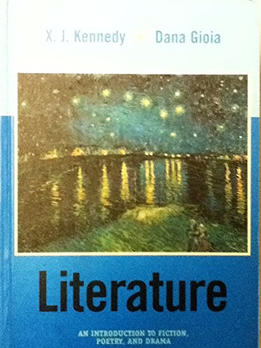 Literature: An Introduction to Fiction, Poetry, and Drama - Editor-X. J. Kennedy; Editor-Dana Giola