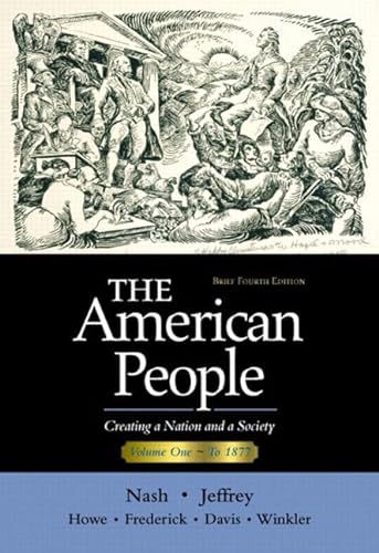 Stock image for The American People, Brief Edition: Creating a Nation and a Society, Vol. 1 (Chapters 1-16) Fourth Edition for sale by The Maryland Book Bank