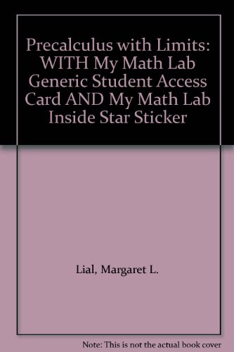 Precalculus with Limits with MyMathLab Access: WITH My Math Lab Generic Student Access Card AND My Math Lab Inside Star Sticker (9780321099778) by Lial, Margaret L.