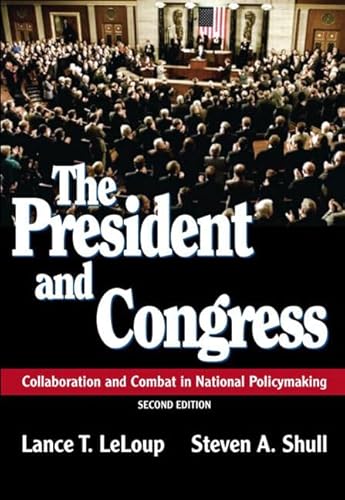 9780321100412: The President and Congress: Collaboration and Combat in National Policymaking (2nd Edition)