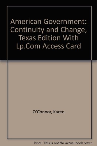 American Government: Continuity & Change, Texas Edition with LP.com access card (9780321101259) by O'Connor, Karen; Sabato, Larry J.; Haag, Stefan; Keith, Gary A.