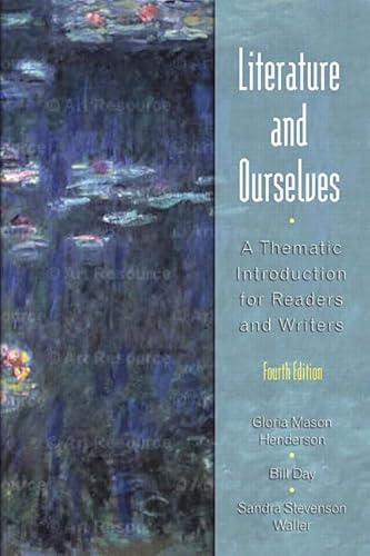 Literature and Ourselves: A Thematic Introduction for Readers and Writers (4th Edition) (9780321102164) by Henderson, Gloria Mason; Day, William; Waller, Sandra Stevenson