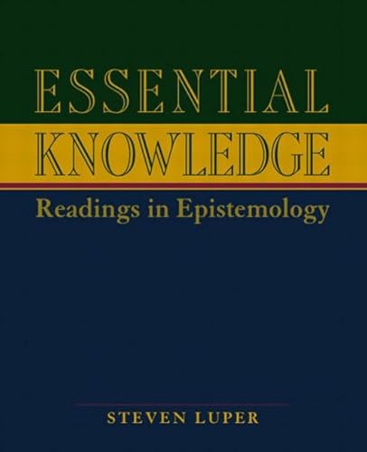 Essential Knowledge: Readings in Epistemology