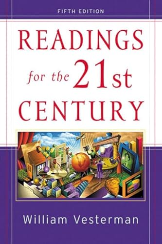 Readings for the 21st Century: Issues for Today's Students (5th Edition) (9780321107602) by Vesterman, William