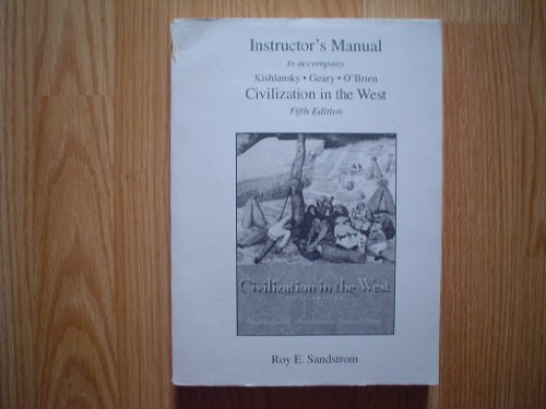 Stock image for INSTRUCTOR'S MANUAL TO ACCOMPANY KISHLANSKY*GEARY*O'BRIEN CIVILIZATION IN THE WEST FIFTH EDITION ROY E. SANDSTROM for sale by Books From California