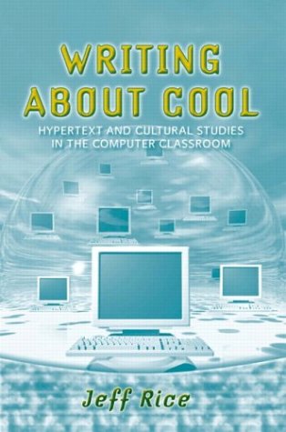 Imagen de archivo de Writing About Cool: Hypertext and Cultural Studies in the Computer Classroom a la venta por a2zbooks