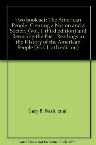 Stock image for Two book set: The American People; Creating a Nation and a Society (Vol. I, third edition) and Retracing the Past: Readings in the History of the American People (Vol. I, 4th edition) for sale by dsmbooks