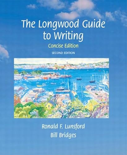 Longwood Guide to Writing, The, Concise Edition, Second Edition (9780321112095) by Lunsford, Ronald; Bridges, Bill
