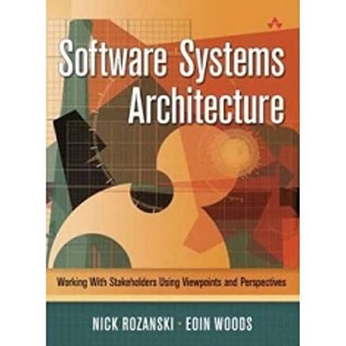 Imagen de archivo de Software Systems Architecture: Working With Stakeholders Using Viewpoints and Perspectives Nick Rozanski and Eoin Woods a la venta por Aragon Books Canada