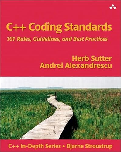 C++ Coding Standards: 101 Rules, Guidelines, and Best Practices (9780321113580) by Sutter, Herb; Alexandrescu, Andrei