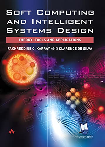 9780321116178: Soft Computing and Intelligent Systems Design: Theory, Tools and Applications