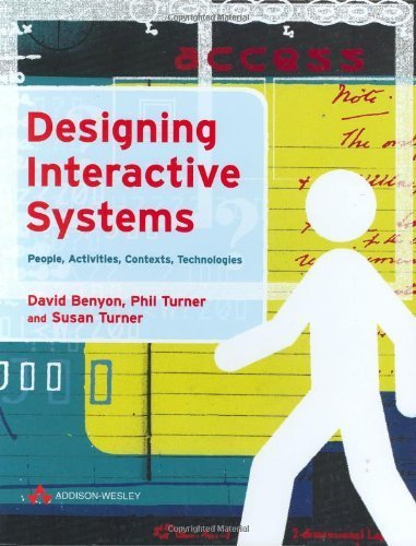 Designing Interactive Systems: People, Activities, Contexts, Technologies (9780321116291) by David Benyon; Phil Turner; Susan Turner