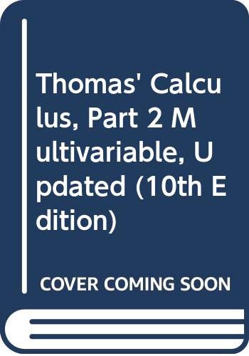 Thomas' Calculus, Part 2 Multivariable, Updated (10th Edition) (9780321117731) by Thomas; Finney; Weir; Giordano