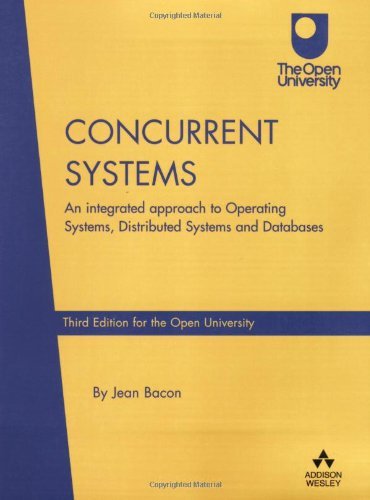 Concurrent Systems: An Integrated Approach to Operating Systems, Distributed Systems and Database (9780321117885) by Bacon, Jean; Van Der Linden, Janet