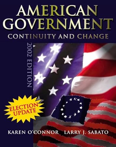 American Government:Continuity and Change, 2002 Election Update (Paper): Continuity and Change, 2002 Election Update (9780321121806) by Karen Oconnor; Larry Sabato