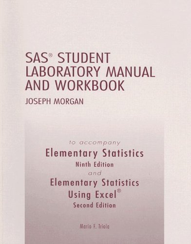 Elementary Statistics and Elementary Statistics Using Excel, SAS Student Laboratory Manual and Workbook - Morgan, Joseph