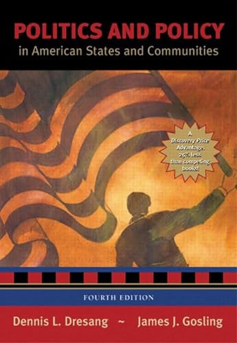 Politics and Policy in American States and Communities, Fourth Edition (9780321129581) by Dresang, Dennis; Gosling, James J.