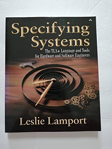 Specifying Systems: The TLA+ Language and Tools for Hardware and Software Engineers (9780321143068) by Lamport, Leslie